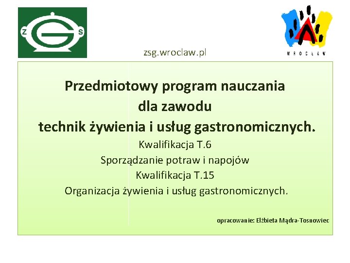 zsg. wroclaw. pl Przedmiotowy program nauczania dla zawodu technik żywienia i usług gastronomicznych. Kwalifikacja