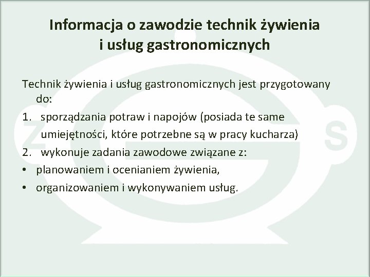 Informacja o zawodzie technik żywienia i usług gastronomicznych Technik żywienia i usług gastronomicznych jest