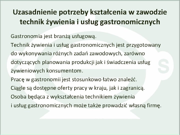 Uzasadnienie potrzeby kształcenia w zawodzie technik żywienia i usług gastronomicznych Gastronomia jest branżą usługową.