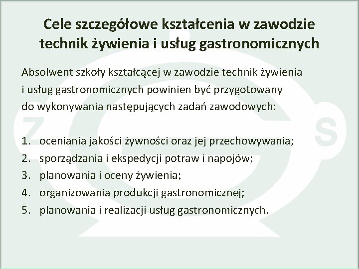 Cele szczegółowe kształcenia w zawodzie technik żywienia i usług gastronomicznych Absolwent szkoły kształcącej w