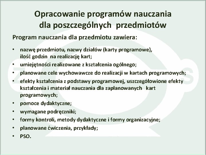 Opracowanie programów nauczania dla poszczególnych przedmiotów Program nauczania dla przedmiotu zawiera: • nazwę przedmiotu,