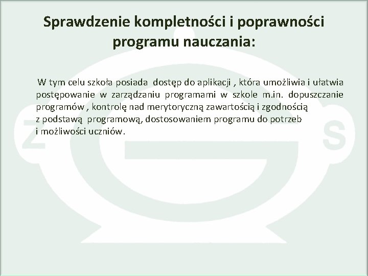 Sprawdzenie kompletności i poprawności programu nauczania: W tym celu szkoła posiada dostęp do aplikacji