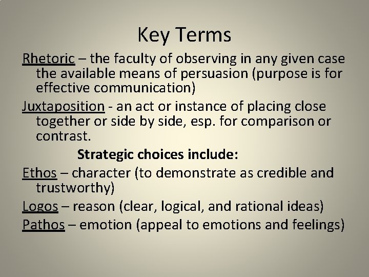 Key Terms Rhetoric – the faculty of observing in any given case the available