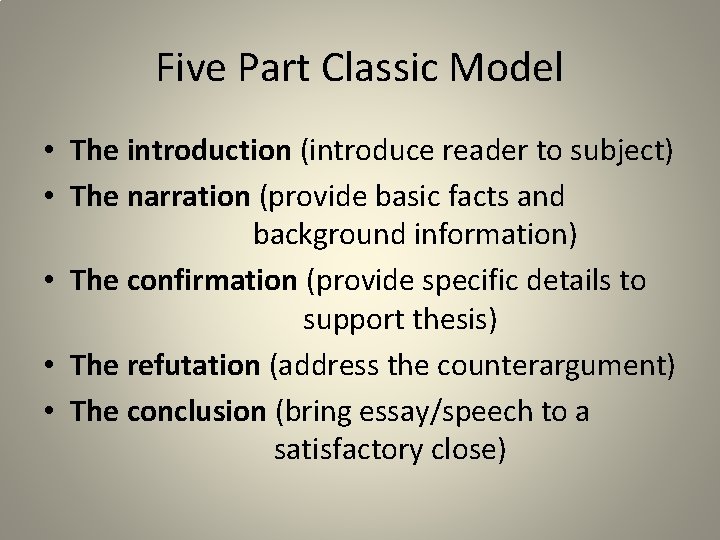Five Part Classic Model • The introduction (introduce reader to subject) • The narration