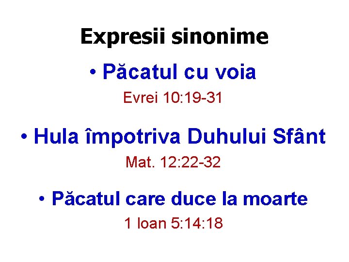 Expresii sinonime • Păcatul cu voia Evrei 10: 19 -31 • Hula împotriva Duhului