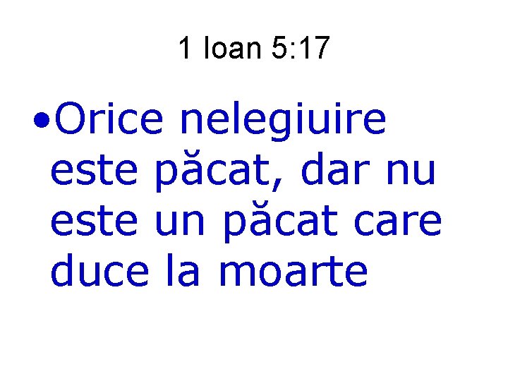 1 Ioan 5: 17 • Orice nelegiuire este păcat, dar nu este un păcat