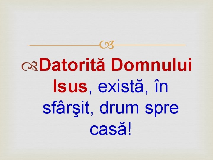  Datorită Domnului Isus, există, în sfârşit, drum spre casă! 