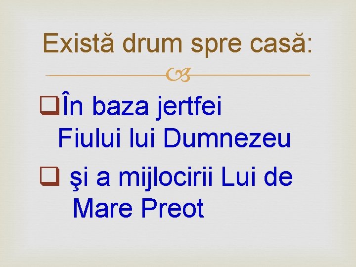 Există drum spre casă: qÎn baza jertfei Fiului Dumnezeu q şi a mijlocirii Lui