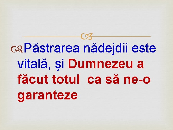  Păstrarea nădejdii este vitală, şi Dumnezeu a făcut totul ca să ne-o garanteze