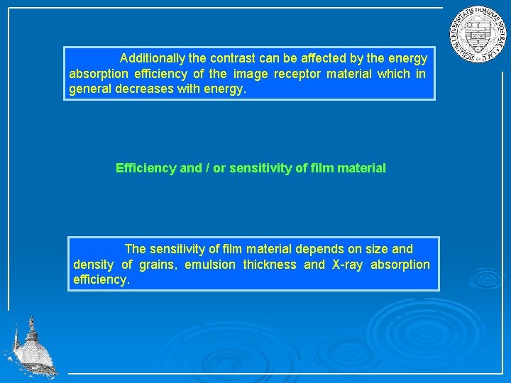 Additionally the contrast can be affected by the energy absorption efficiency of the image