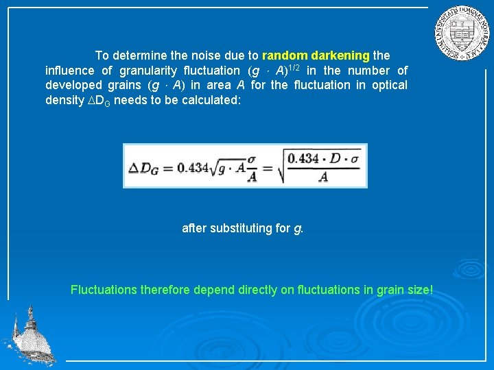 To determine the noise due to random darkening the influence of granularity fluctuation (g
