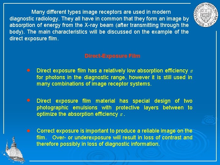 Many different types image receptors are used in modern diagnostic radiology. They all have