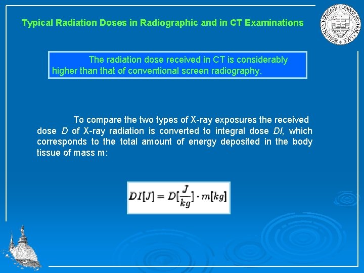 Typical Radiation Doses in Radiographic and in CT Examinations The radiation dose received in