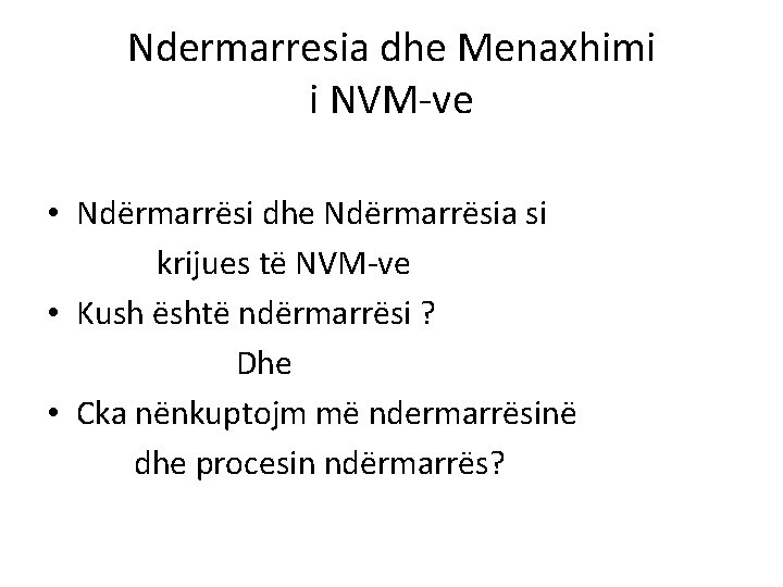 Ndermarresia dhe Menaxhimi i NVM-ve • Ndërmarrësi dhe Ndërmarrësia si krijues të NVM-ve •