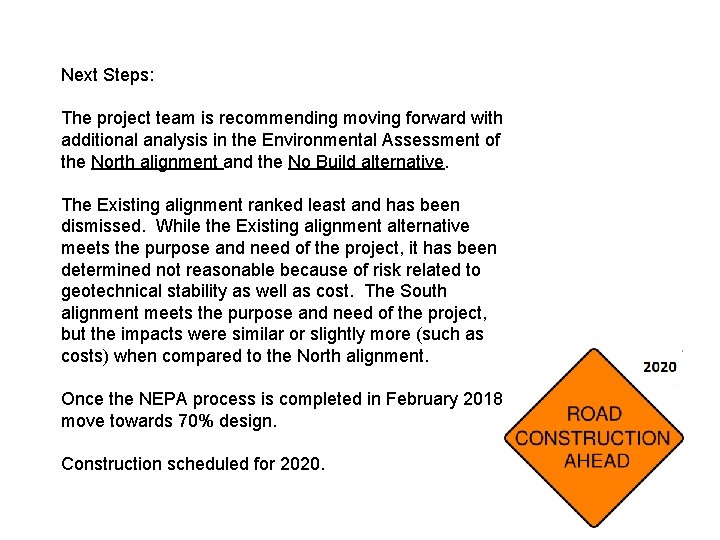 Next Steps: The project team is recommending moving forward with additional analysis in the