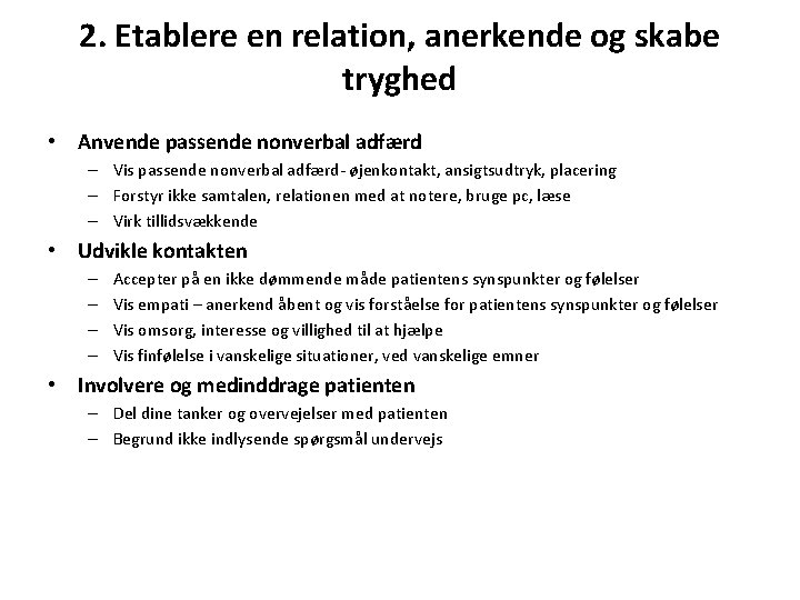 2. Etablere en relation, anerkende og skabe tryghed • Anvende passende nonverbal adfærd –