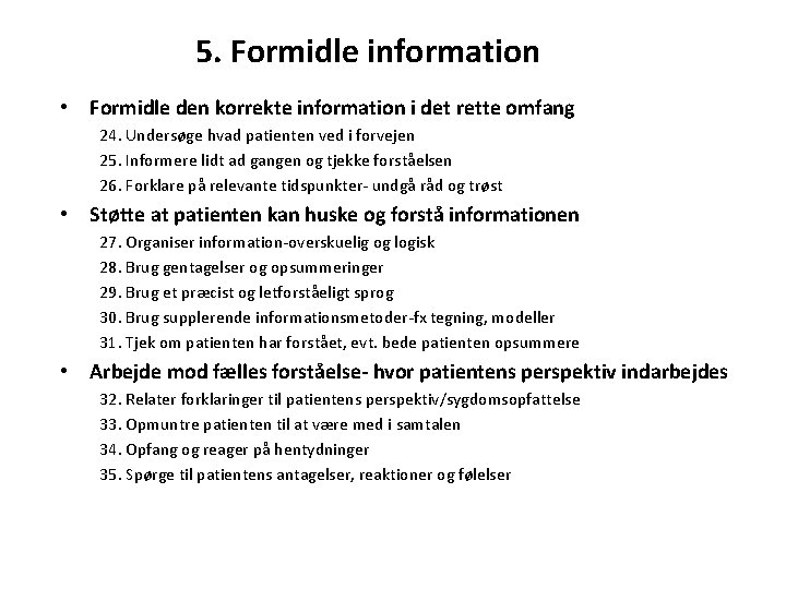 5. Formidle information • Formidle den korrekte information i det rette omfang 24. Undersøge