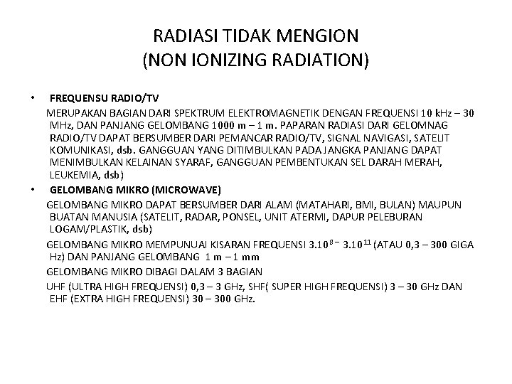 RADIASI TIDAK MENGION (NON IONIZING RADIATION) • FREQUENSU RADIO/TV MERUPAKAN BAGIAN DARI SPEKTRUM ELEKTROMAGNETIK