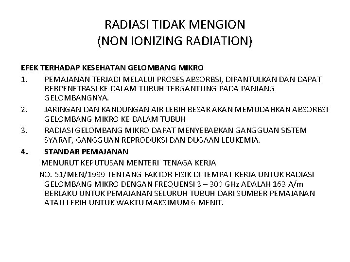 RADIASI TIDAK MENGION (NON IONIZING RADIATION) EFEK TERHADAP KESEHATAN GELOMBANG MIKRO 1. PEMAJANAN TERJADI