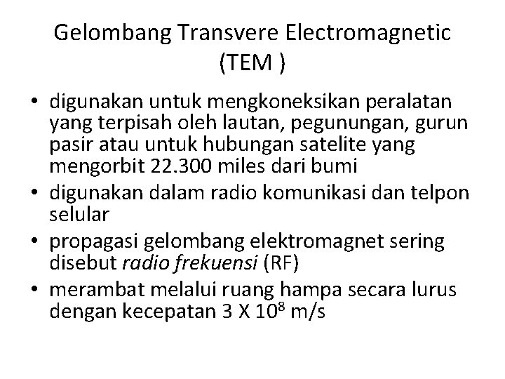 Gelombang Transvere Electromagnetic (TEM ) • digunakan untuk mengkoneksikan peralatan yang terpisah oleh lautan,