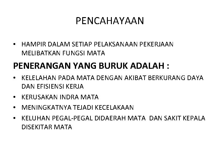 PENCAHAYAAN • HAMPIR DALAM SETIAP PELAKSANAAN PEKERJAAN MELIBATKAN FUNGSI MATA PENERANGAN YANG BURUK ADALAH