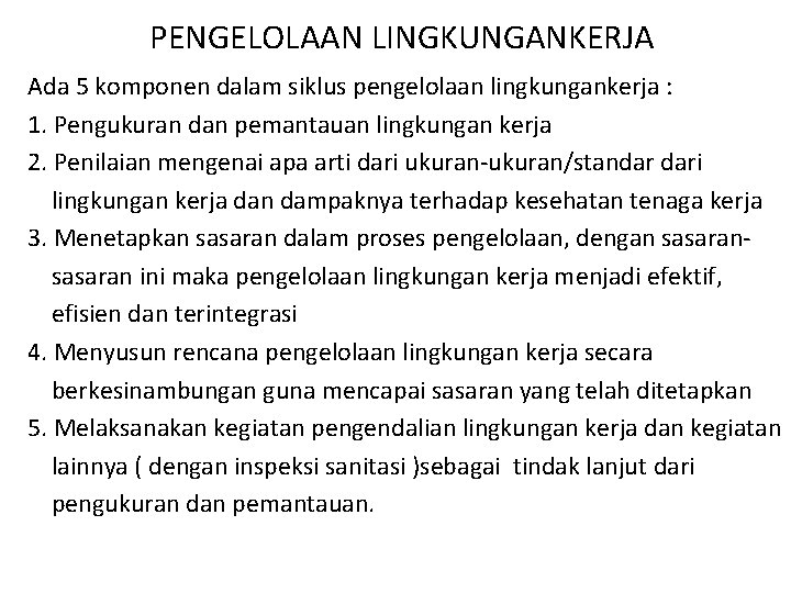 PENGELOLAAN LINGKUNGANKERJA Ada 5 komponen dalam siklus pengelolaan lingkungankerja : 1. Pengukuran dan pemantauan