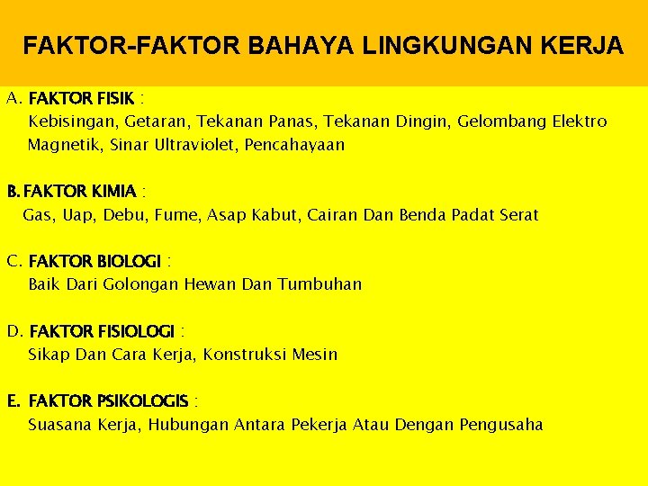 FAKTOR-FAKTOR BAHAYA LINGKUNGAN KERJA A. FAKTOR FISIK : Kebisingan, Getaran, Tekanan Panas, Tekanan Dingin,