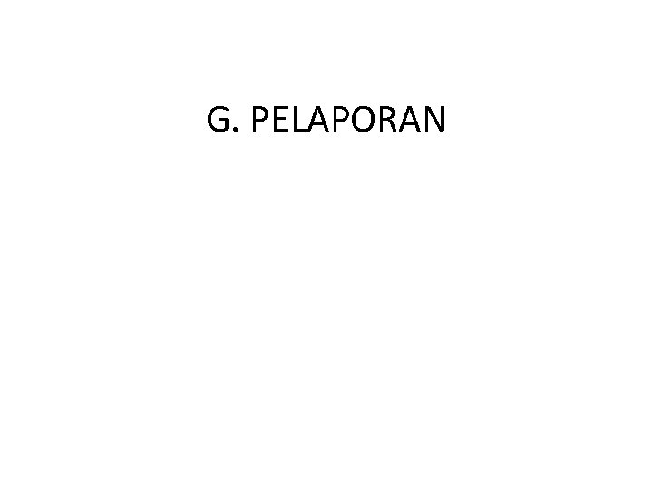 G. PELAPORAN 