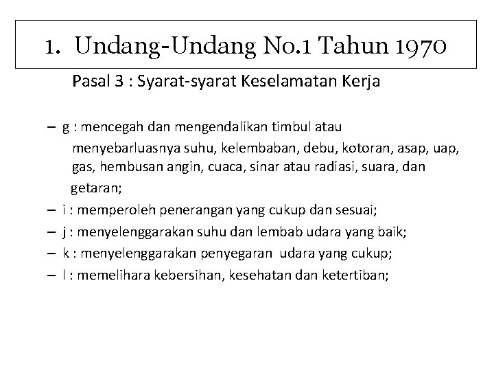 1. Undang-Undang No. 1 Tahun 1970 Pasal 3 : Syarat-syarat Keselamatan Kerja – g