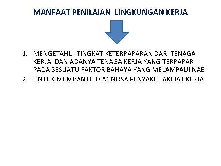 MANFAAT PENILAIAN LINGKUNGAN KERJA 1. MENGETAHUI TINGKAT KETERPAPARAN DARI TENAGA KERJA DAN ADANYA TENAGA