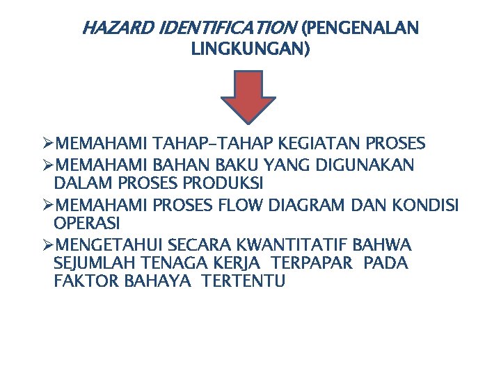 HAZARD IDENTIFICATION (PENGENALAN LINGKUNGAN) ØMEMAHAMI TAHAP-TAHAP KEGIATAN PROSES ØMEMAHAMI BAHAN BAKU YANG DIGUNAKAN DALAM