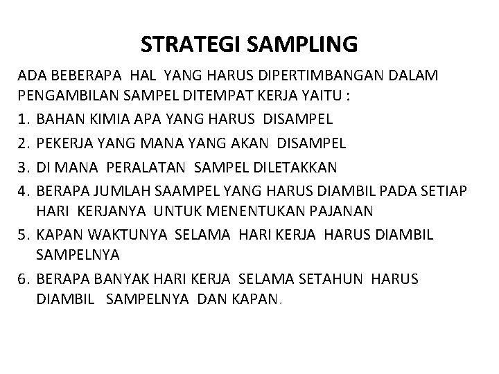 STRATEGI SAMPLING ADA BEBERAPA HAL YANG HARUS DIPERTIMBANGAN DALAM PENGAMBILAN SAMPEL DITEMPAT KERJA YAITU