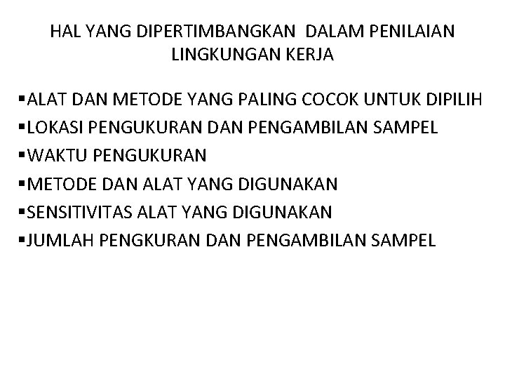 HAL YANG DIPERTIMBANGKAN DALAM PENILAIAN LINGKUNGAN KERJA §ALAT DAN METODE YANG PALING COCOK UNTUK