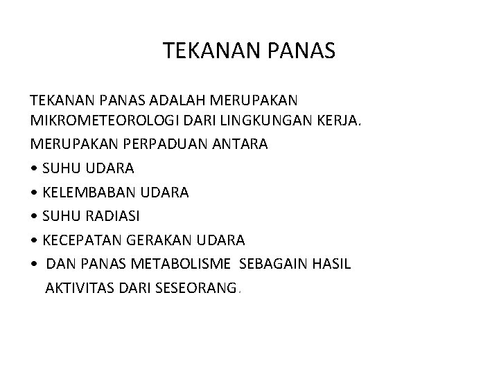 TEKANAN PANAS ADALAH MERUPAKAN MIKROMETEOROLOGI DARI LINGKUNGAN KERJA. MERUPAKAN PERPADUAN ANTARA • SUHU UDARA