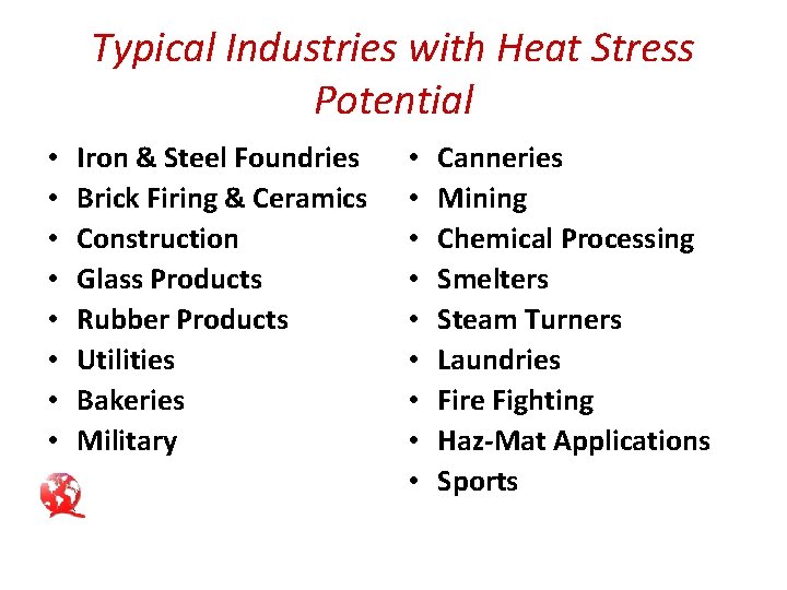 Typical Industries with Heat Stress Potential • • Iron & Steel Foundries Brick Firing