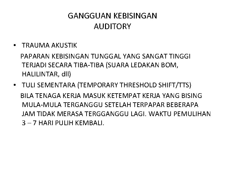 GANGGUAN KEBISINGAN AUDITORY • TRAUMA AKUSTIK PAPARAN KEBISINGAN TUNGGAL YANG SANGAT TINGGI TERJADI SECARA