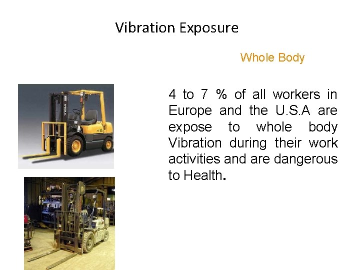 Vibration Exposure Whole Body 4 to 7 % of all workers in Europe and