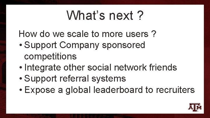 What’s next ? How do we scale to more users ? • Support Company