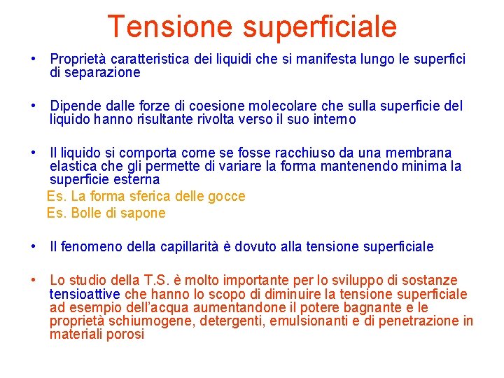 Tensione superficiale • Proprietà caratteristica dei liquidi che si manifesta lungo le superfici di Tensione superficiale • Proprietà caratteristica dei liquidi che si manifesta lungo le superfici di