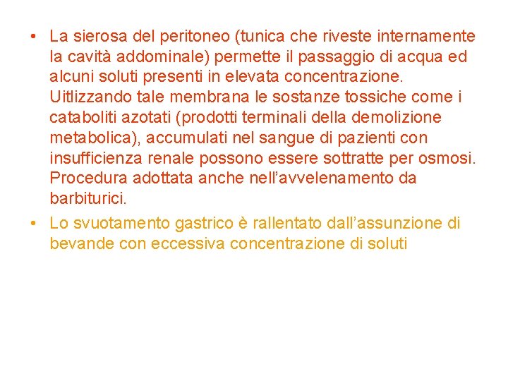 • La sierosa del peritoneo (tunica che riveste internamente la cavità addominale) permette • La sierosa del peritoneo (tunica che riveste internamente la cavità addominale) permette