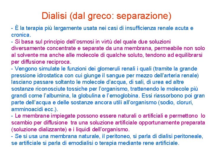 Dialisi (dal greco: separazione) - È la terapia più largamente usata nei casi di Dialisi (dal greco: separazione) - È la terapia più largamente usata nei casi di