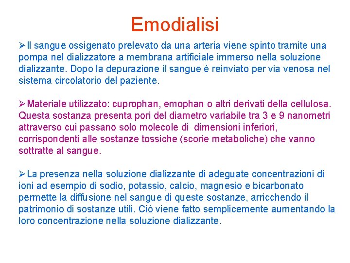Emodialisi ØIl sangue ossigenato prelevato da una arteria viene spinto tramite una pompa nel Emodialisi ØIl sangue ossigenato prelevato da una arteria viene spinto tramite una pompa nel