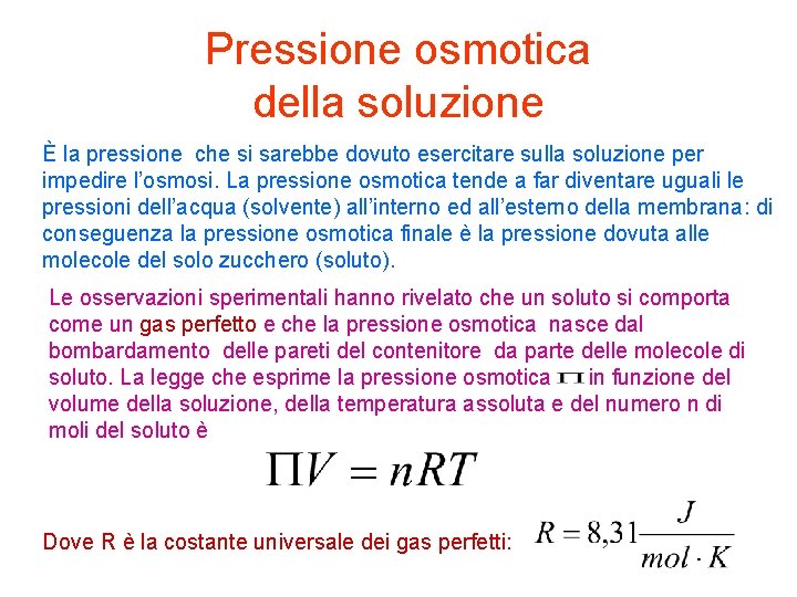 Pressione osmotica della soluzione È la pressione che si sarebbe dovuto esercitare sulla soluzione Pressione osmotica della soluzione È la pressione che si sarebbe dovuto esercitare sulla soluzione