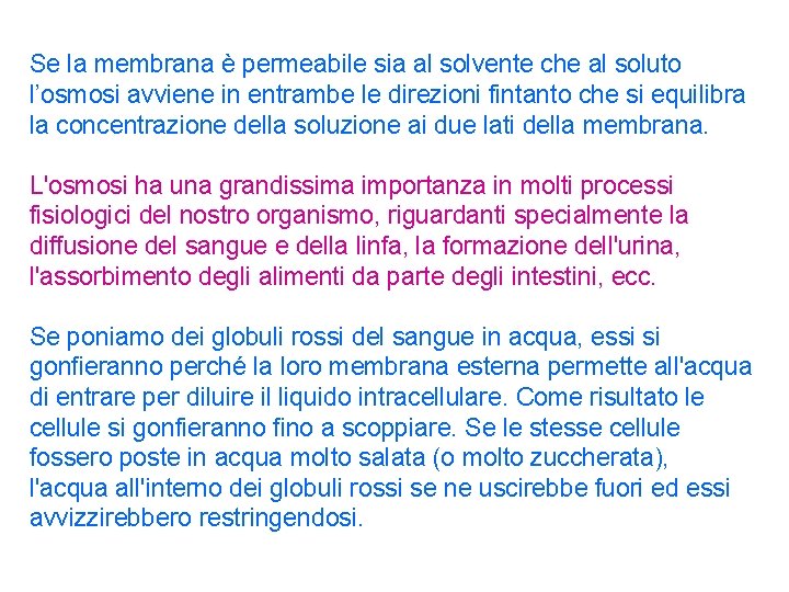 Se la membrana è permeabile sia al solvente che al soluto l’osmosi avviene in Se la membrana è permeabile sia al solvente che al soluto l’osmosi avviene in