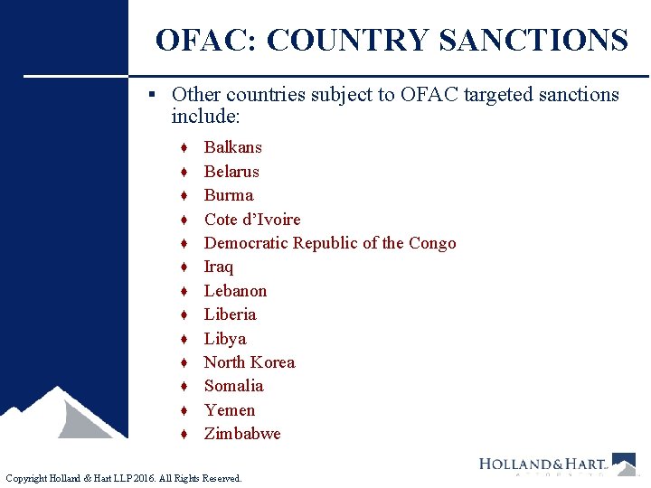 OFAC: COUNTRY SANCTIONS § Other countries subject to OFAC targeted sanctions include: ♦ ♦