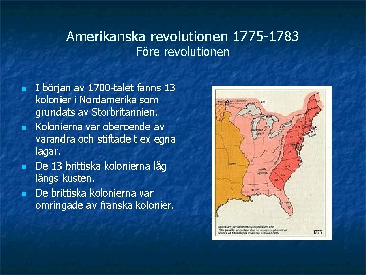 Amerikanska revolutionen 1775 -1783 Före revolutionen n n I början av 1700 -talet fanns