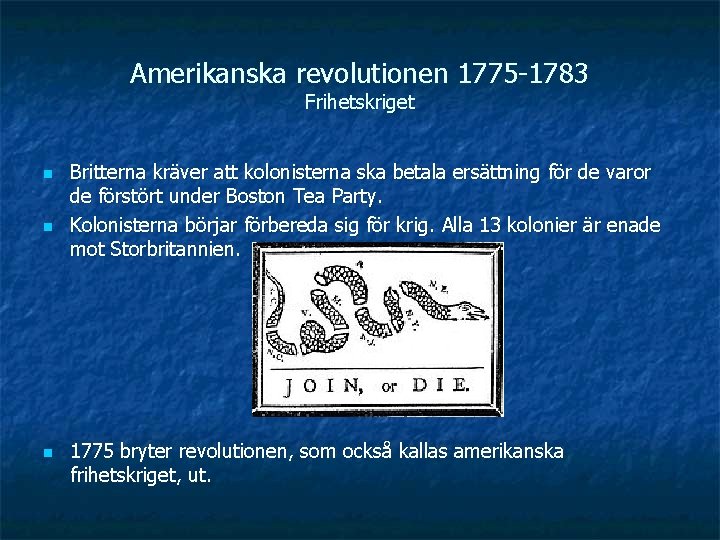 Amerikanska revolutionen 1775 -1783 Frihetskriget n n n Britterna kräver att kolonisterna ska betala