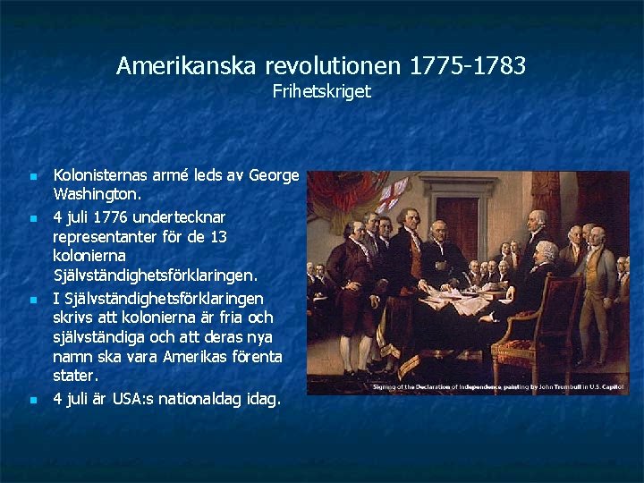 Amerikanska revolutionen 1775 -1783 Frihetskriget n n Kolonisternas armé leds av George Washington. 4