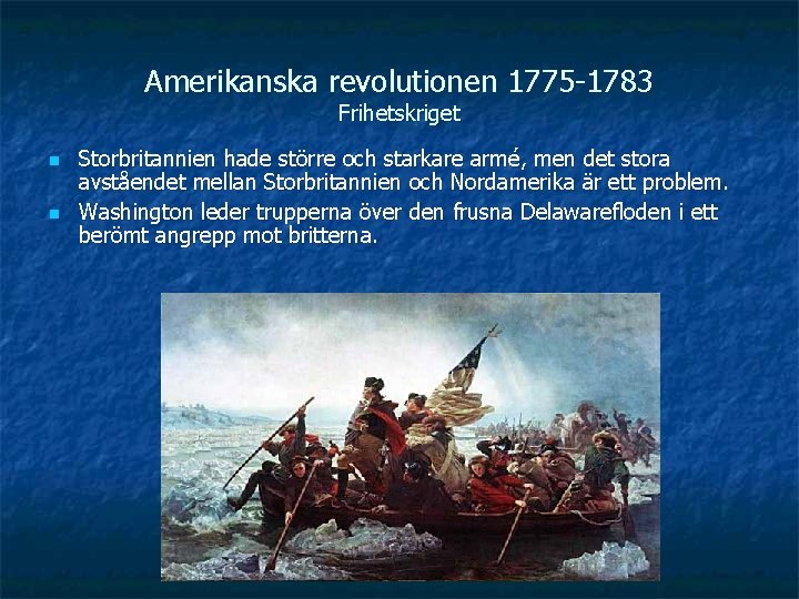 Amerikanska revolutionen 1775 -1783 Frihetskriget n n Storbritannien hade större och starkare armé, men