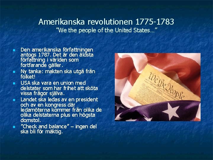 Amerikanska revolutionen 1775 -1783 ”We the people of the United States…” n n n